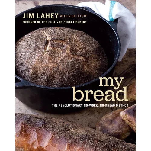 My Bread: The Revolutionary No-Work, No-Knead Method - Hardcover
