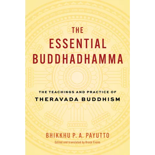 The Essential Buddhadhamma: The Teachings and Practice of Theravada Buddhism - Hardcover