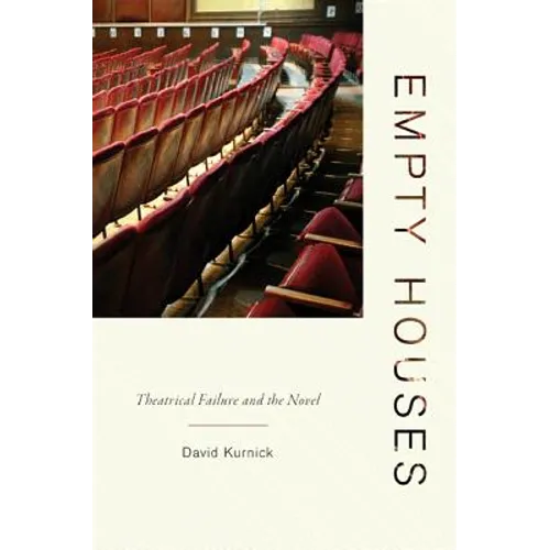 Empty Houses: Theatrical Failure and the Novel - Paperback