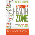 Dr. Colbert's Hormone Health Zone: Lose Weight, Restore Energy, Feel 25 Again! - Hardcover