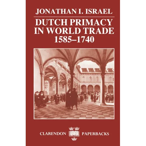Dutch Primacy in World Trade, 1585-1740 - Paperback