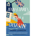 Jenny James Is Not a Disaster: A Hopeful and Heartwarming British Comedy - Paperback