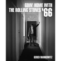 Goin' Home with the Rolling Stones '66: Photographs by Gered Mankowitz - Hardcover