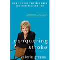 Conquering Stroke: How I Fought My Way Back and How You Can Too - Hardcover