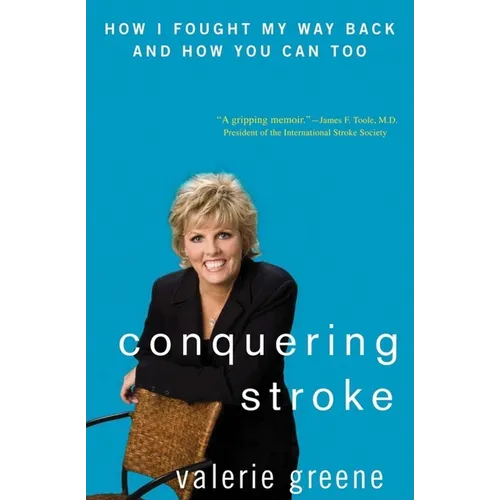 Conquering Stroke: How I Fought My Way Back and How You Can Too - Hardcover