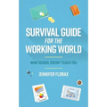 Survival Guide for the Working World: What School Doesn't Teach You - Paperback
