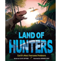 Land of Hunters: Earth's Most Fearsome Predators - Hardcover