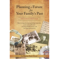 Planning a Future for Your Family's Past: Second Edition - Paperback