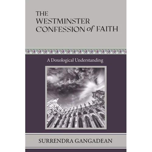 The Westminster Confession of Faith: A Doxological Understanding - Paperback