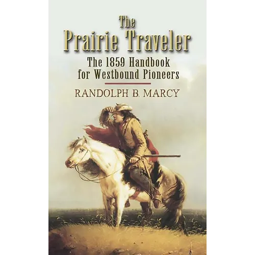 The Prairie Traveler: The 1859 Handbook for Westbound Pioneers - Paperback