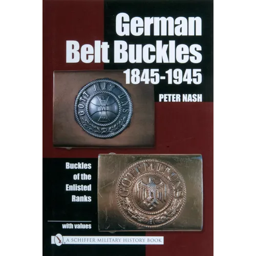 German Belt Buckles 1845-1945: Buckles of the Enlisted Soldiers - Hardcover