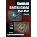 German Belt Buckles 1845-1945: Buckles of the Enlisted Soldiers - Hardcover