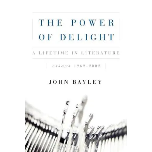 The Power of Delight: A Lifetine in Literature, Essays 1962-2002 - Paperback