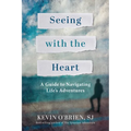 Seeing with the Heart: A Guide to Navigating Life's Adventures - Paperback