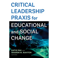 Critical Leadership PRAXIS for Educational and Social Change - Paperback