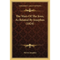 The Wars Of The Jews, As Related By Josephus (1824) - Paperback