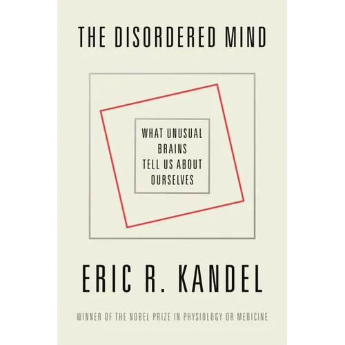 The Disordered Mind: What Unusual Brains Tell Us about Ourselves - Paperback