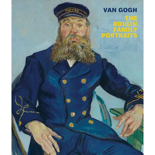 Van Gogh: The Roulin Family Portraits - Paperback