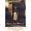 Ar'n't I a Woman?: Female Slaves in the Plantation South - Paperback