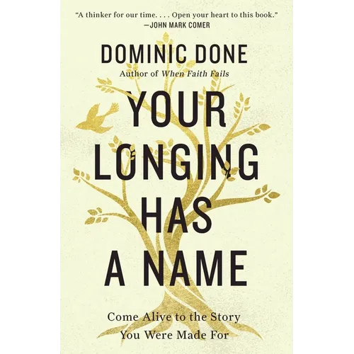 Your Longing Has a Name: Come Alive to the Story You Were Made for - Paperback