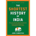 The Shortest History of India: From the World's Oldest Civilization to Its Largest Democracy - A Retelling for Our Times - Paperback