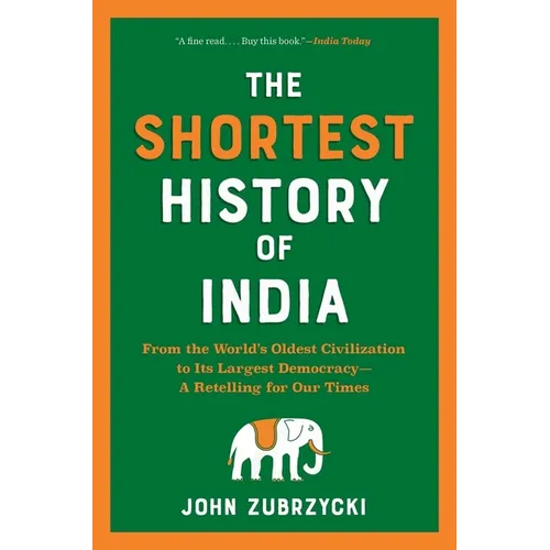 The Shortest History of India: From the World's Oldest Civilization to Its Largest Democracy - A Retelling for Our Times - Paperback