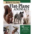 Whittling Flat-Plane Animals: 15 Projects to Carve with Just One Knife - Paperback