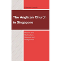 The Anglican Church in Singapore: Mission and Multiculture, Renewal and Realignment - Hardcover