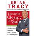 The Art of Closing the Sale: The Key to Making More Money Faster in the World of Professional Selling - Hardcover