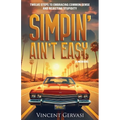 Simpin' Ain't Easy: Twelve Steps to Embracing Common Sense and Rejecting Stupidity - Paperback