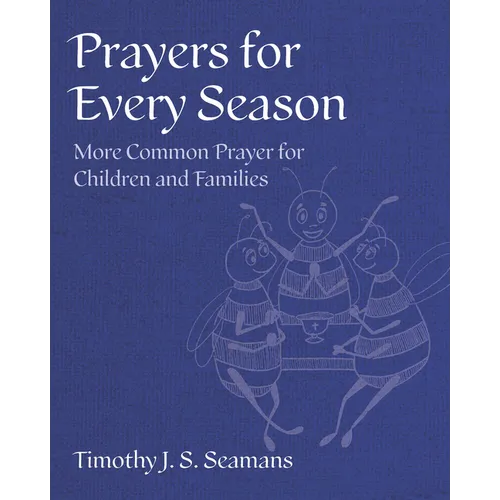 Prayers for Every Season: More Common Prayer for Children and Families - Hardcover