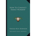 How To Conduct Family Worship - Paperback