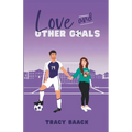 Love and Other Goals: A College Soccer Romance Novel - Paperback