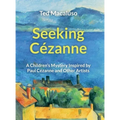 Seeking Cézanne: A Children's Mystery Inspired by Paul Cézanne and Other Artists - Hardcover