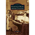 Nashville Music Before Country - Hardcover