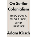 On Settler Colonialism: Ideology, Violence, and Justice - Hardcover