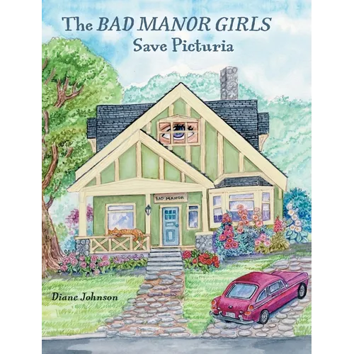 The Bad Manor Girls Save Picturia - Hardcover