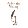 Automatic Writing: Key to Letters of Question: Book One - Paperback