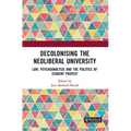Decolonising the Neoliberal University: Law, Psychoanalysis and the Politics of Student Protest - Paperback