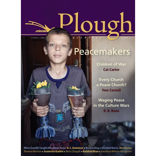 Plough Quarterly No. 5: Peacemakers - Paperback