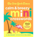 The New York Times Calm and Breezy Mini Crosswords: 150 Easy Fun-Sized Puzzles - Paperback
