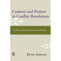 Context and Pretext in Conflict Resolution: Culture, Identity, Power, and Practice - Paperback