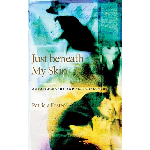 Just Beneath My Skin: Autobiography and Self-Discovery - Paperback