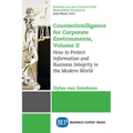 Counterintelligence for Corporate Environments, Volume II: How to Protect Information and Business Integrity in the Modern World - Paperback