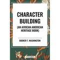 Character Building: An African American Heritage Book - Hardcover