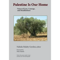 Palestine Is Our Home: Voices of Loss, Courage, and Steadfastness - Paperback