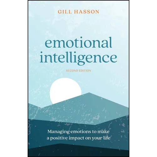 Emotional Intelligence: Managing Emotions to Make a Positive Impact on Your Life - Paperback