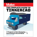 Make: The Complete Guide to Tinkercad: 17 Projects to Start Designing and Printing in the 3D World - Paperback