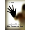 Any Means Will Justify THE CORPORATE END - Paperback