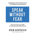 Speak Without Fear: Rock Star Presentation Skills to Get People to Hear What You Say - Paperback